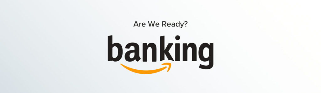 What would happen if Amazon were to get into the banking business? 1